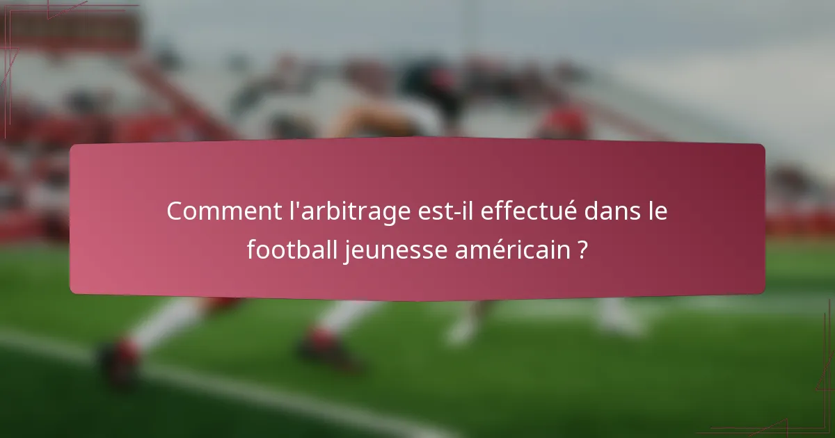 Comment l'arbitrage est-il effectué dans le football jeunesse américain ?