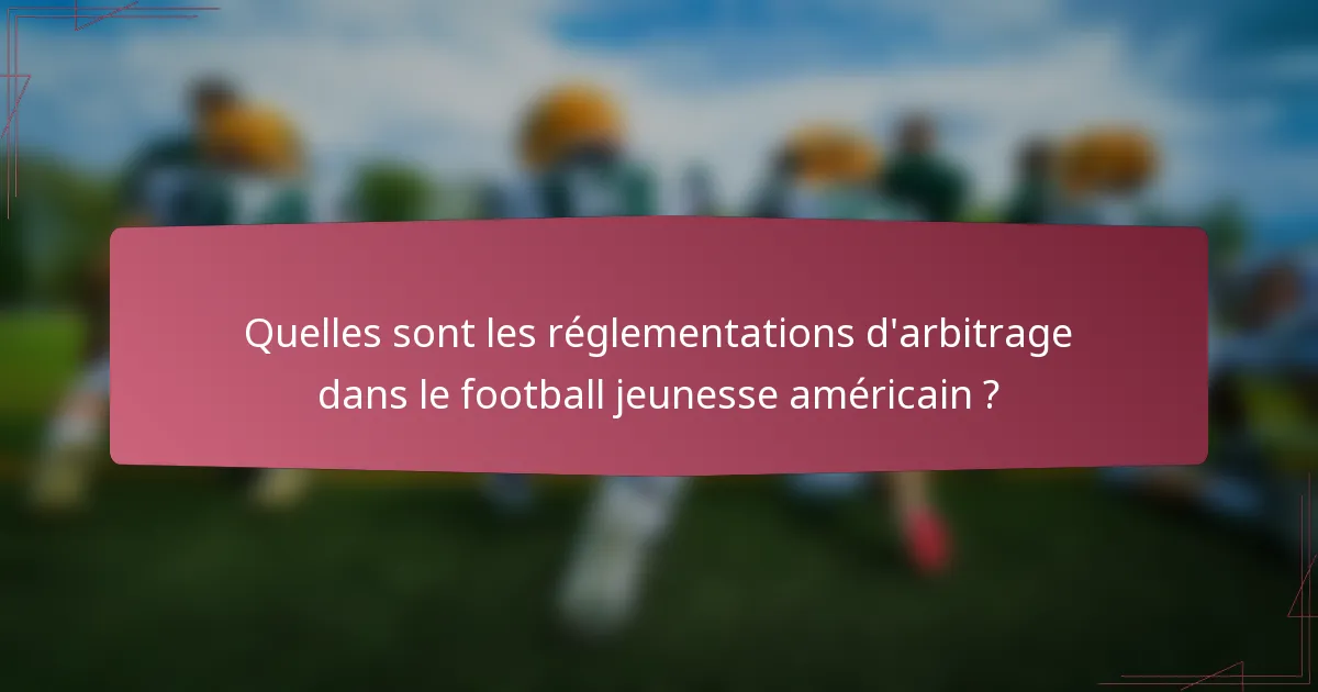 Quelles sont les réglementations d'arbitrage dans le football jeunesse américain ?