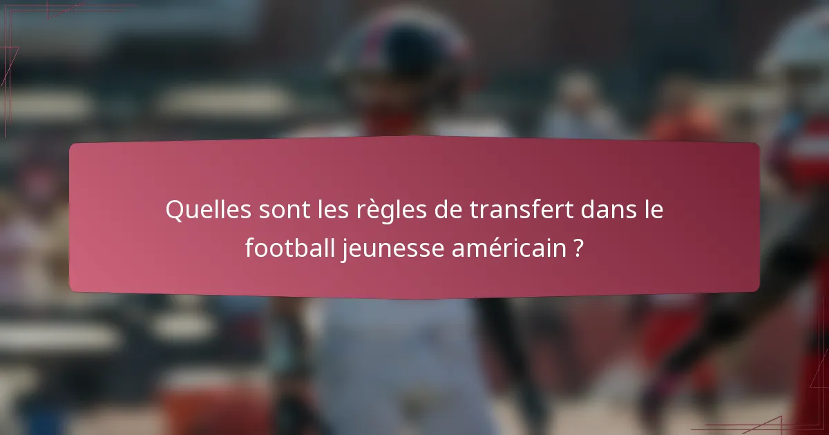 Quelles sont les règles de transfert dans le football jeunesse américain ?